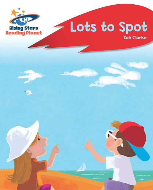 Book cover of Reading Planet - Lots to Spot - Red A: Rocket Phonics (PDF) (Rising Stars Reading Planet (PDF))