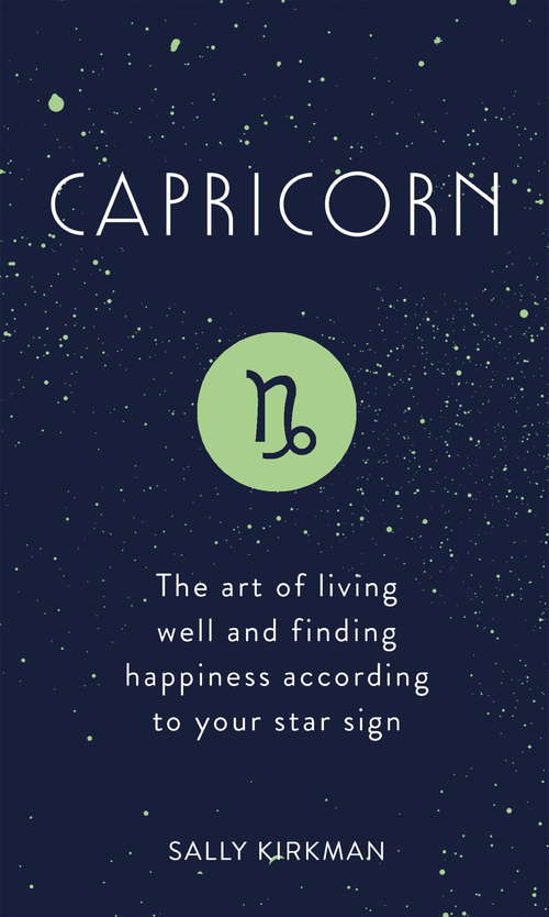 Book cover of Capricorn: The Art of Living Well and Finding Happiness According to Your Star Sign