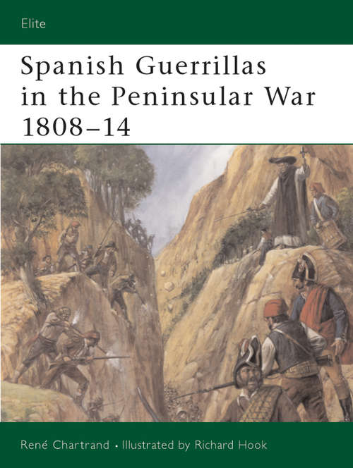 Book cover of Spanish Guerrillas in the Peninsular War 1808–14 (Elite #108)