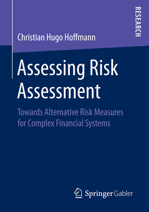 Book cover of Assessing Risk Assessment: Towards Alternative Risk Measures for Complex Financial Systems