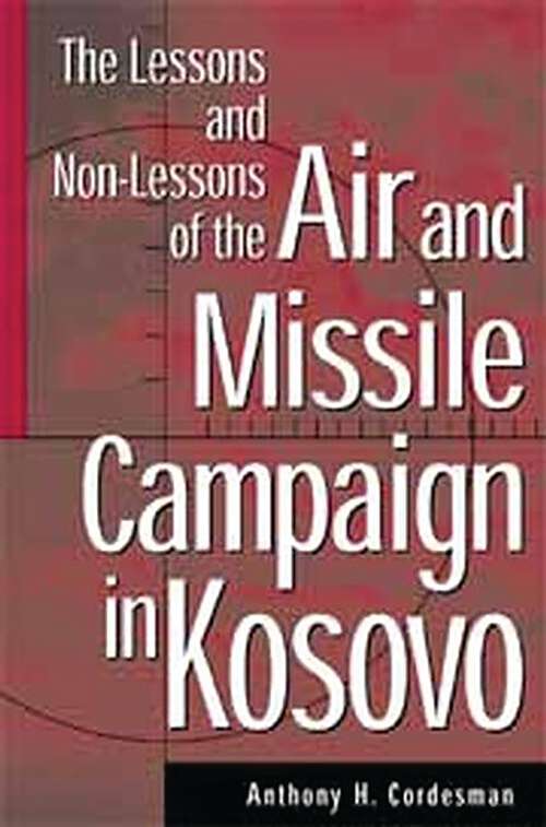 Book cover of The Lessons and Non-Lessons of the Air and Missile Campaign in Kosovo