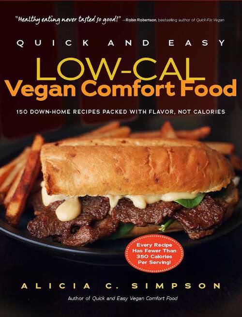 Book cover of Quick and Easy Low-Cal Vegan Comfort Food: 150 Down-Home Recipes Packed with Flavor, Not Calories