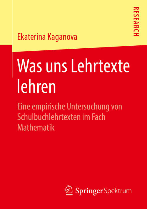 Book cover of Was uns Lehrtexte lehren: Eine empirische Untersuchung von Schulbuchlehrtexten im Fach Mathematik (1. Aufl. 2016)