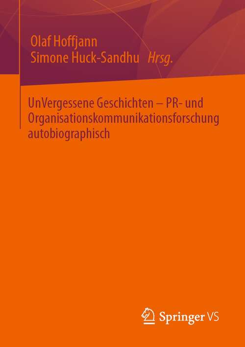 Book cover of UnVergessene Geschichten – PR- und Organisationskommunikationsforschung autobiographisch (1. Aufl. 2021)