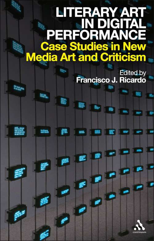 Book cover of Literary Art in Digital Performance: Case Studies in New Media Art and Criticism