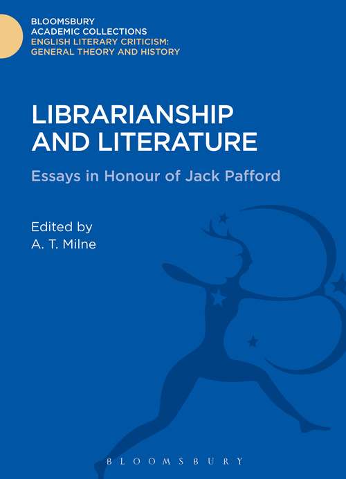 Book cover of Librarianship and Literature: Essays in Honour of Jack Pafford (Bloomsbury Academic Collections: English Literary Criticism)
