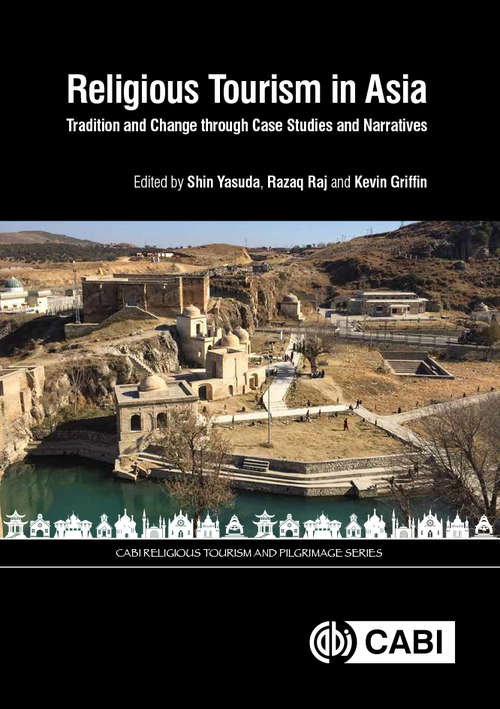 Book cover of Religious Tourism in Asia: Tradition and Change through Case Studies and Narratives (CABI Religious Tourism and Pilgrimage Series)