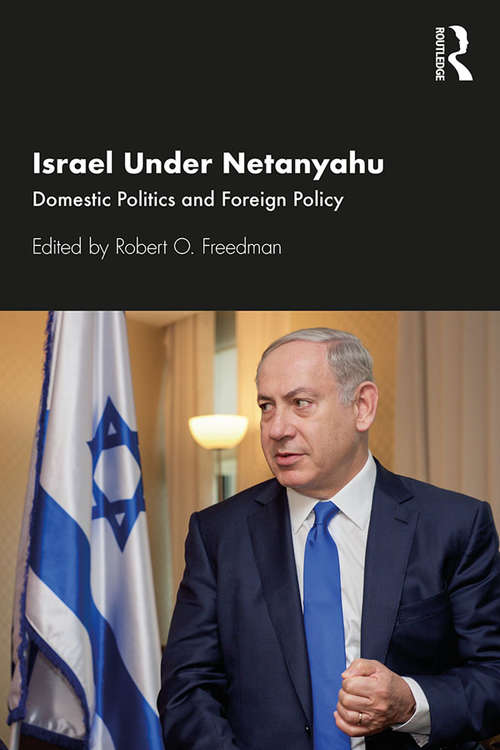 Book cover of Israel Under Netanyahu: Domestic Politics and Foreign Policy