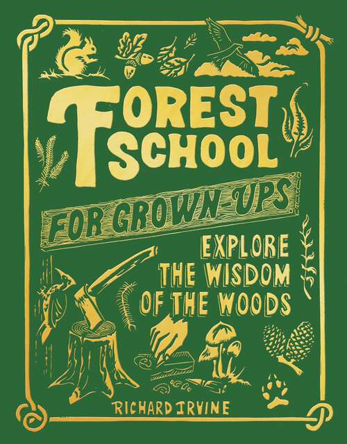 Book cover of Forest School For Grown-Ups: Explore the Wisdom of the Woods