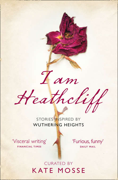 Book cover of I Am Heathcliff: Stories Inspired By Wuthering Heights (ePub edition)