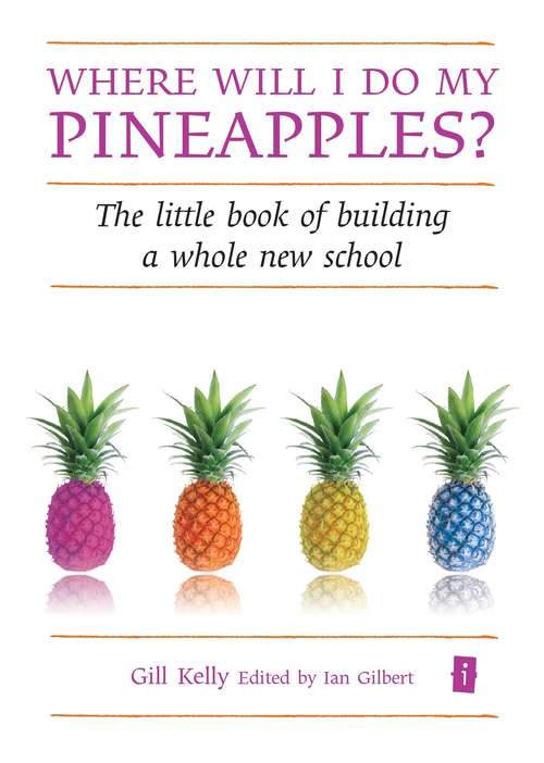 Book cover of Where will I do my pineapples?: The Little Book of building a whole new school