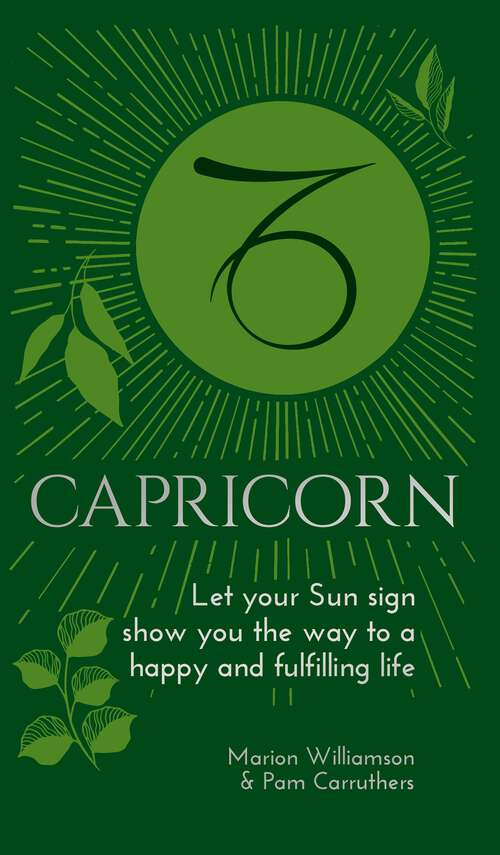 Book cover of Capricorn: Let Your Sun Sign Show You the Way to a Happy and Fulfilling Life (Arcturus Astrology Library)