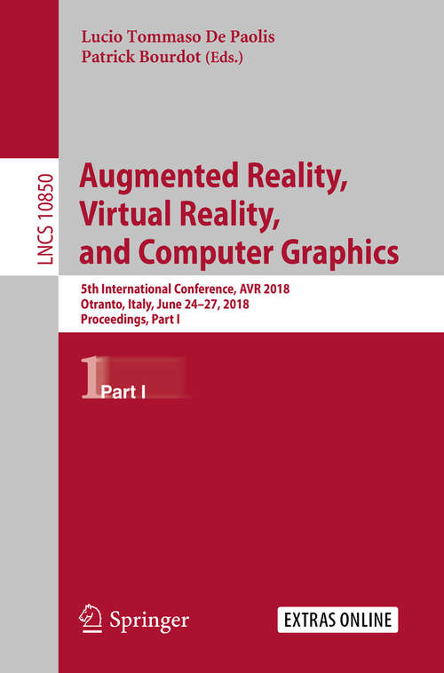 Book cover of Augmented Reality, Virtual Reality, and Computer Graphics: 5th International Conference, AVR 2018, Otranto, Italy, June 24–27, 2018, Proceedings, Part I (Lecture Notes in Computer Science #10850)