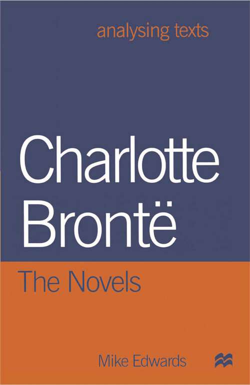 Book cover of Charlotte Bronte: The Novels (1st ed. 1999) (Analysing Texts)