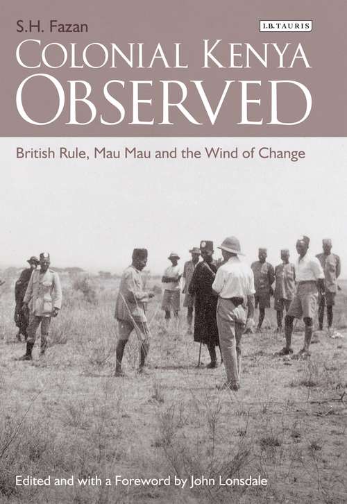 Book cover of Colonial Kenya Observed: British Rule, Mau Mau and the Wind of Change