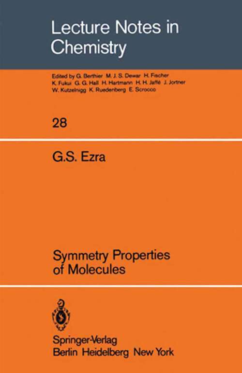 Book cover of Symmetry Properties of Molecules (1982) (Lecture Notes in Chemistry #28)