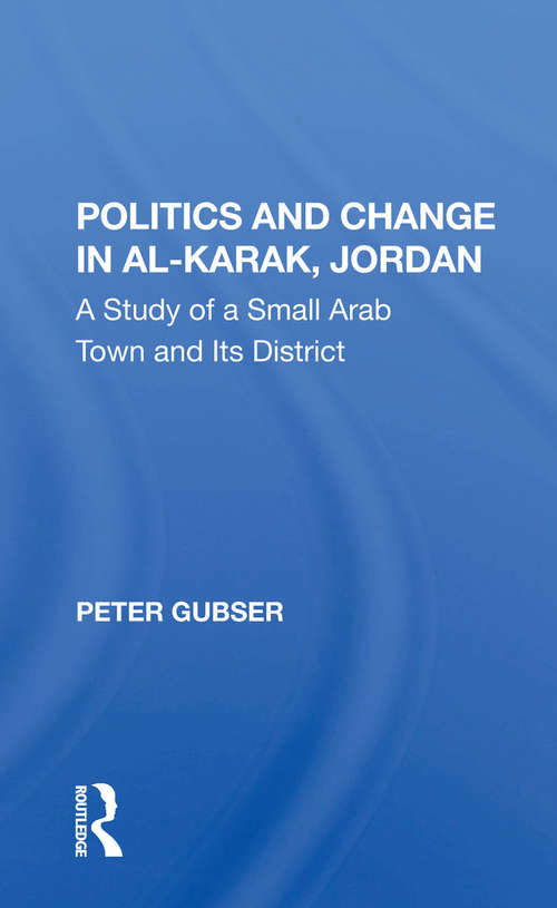 Book cover of Politics And Change In Al-karak, Jordan: A Study Of A Small Arab Town And Its District