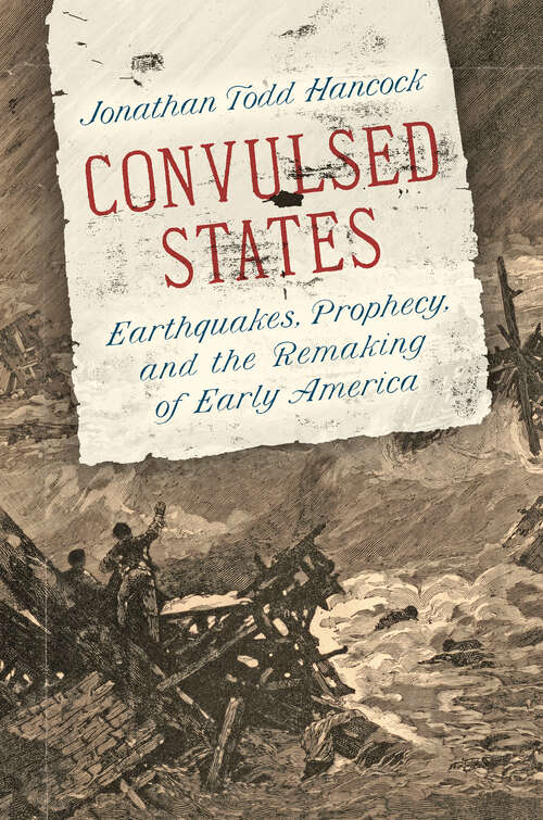 Book cover of Convulsed States: Earthquakes, Prophecy, and the Remaking of Early America