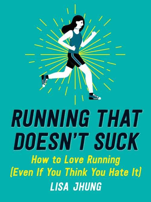 Book cover of Running That Doesn't Suck: How to Love Running (Even If You Think You Hate It)