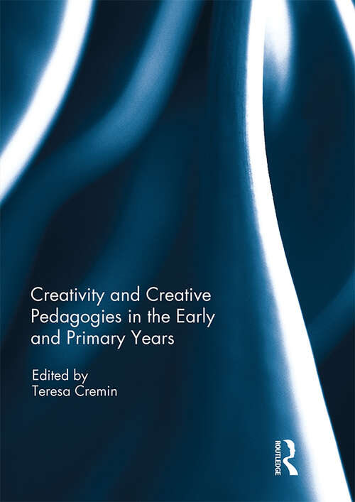 Book cover of Creativity and Creative Pedagogies in the Early and Primary Years