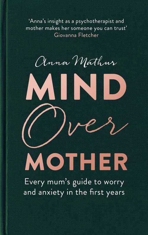 Book cover of Mind Over Mother: Every mum's guide to worry and anxiety in the first year