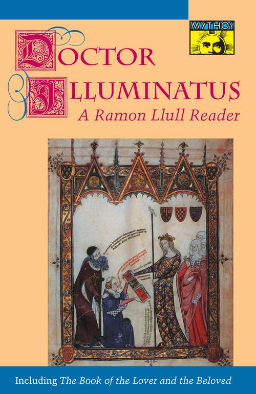 Book cover of Doctor Illuminatus: A Ramon Llull Reader (Mythos: The Princeton/Bollingen Series in World Mythology #140)