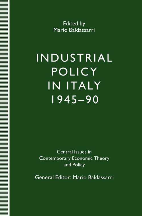 Book cover of Industrial Policy in Italy, 1945–90 (1st ed. 1993) (Central Issues In Contemporary Economic Theory And Policy Ser.)
