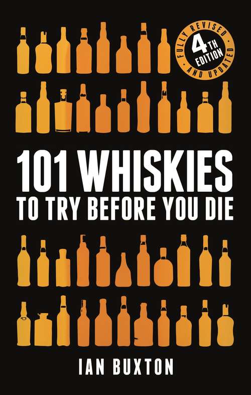 Book cover of 101 Whiskies to Try Before You Die (Revised and Updated): 4th Edition