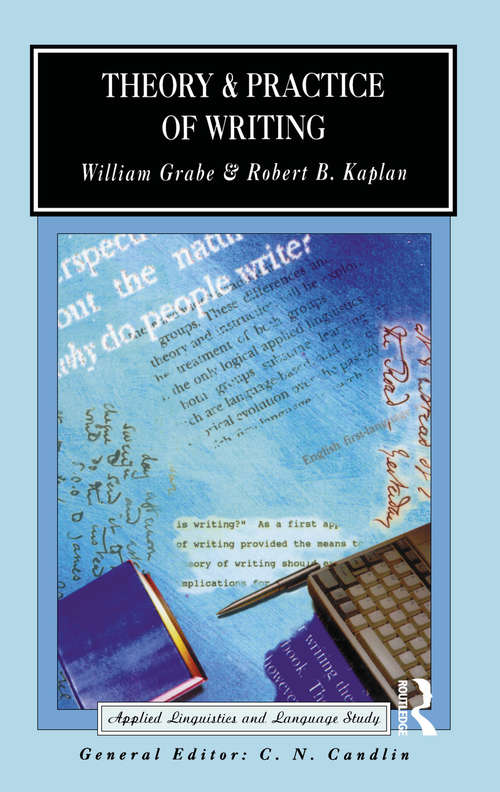 Book cover of Theory and Practice of Writing: An Applied Linguistic Perspective