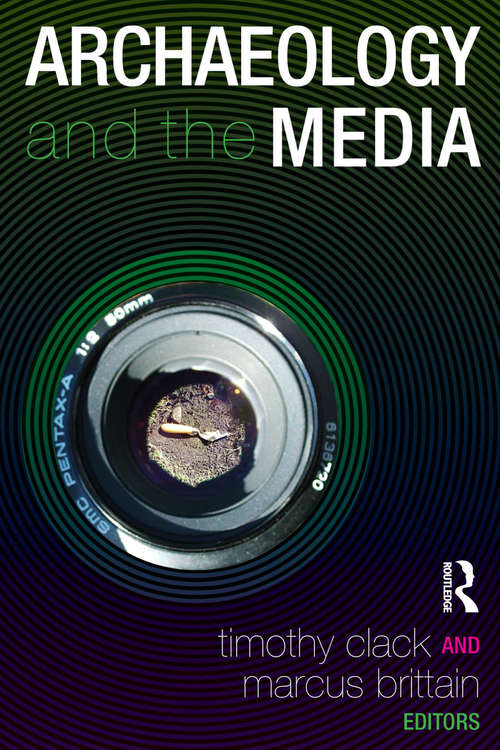 Book cover of Archaeology and the Media (UCL Institute of Archaeology Publications)