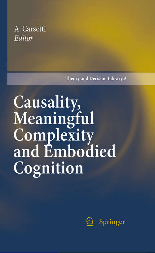 Book cover of Causality, Meaningful Complexity and Embodied Cognition (2010) (Theory and Decision Library A: #46)