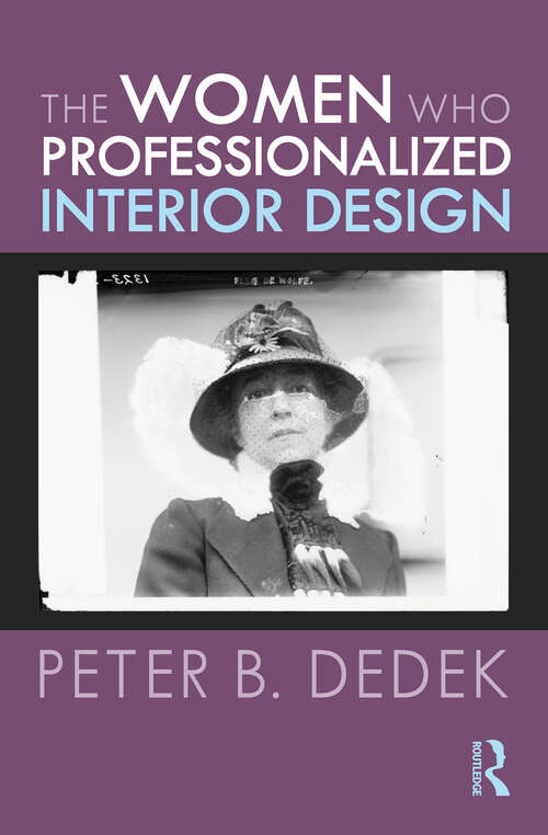 Book cover of The Women Who Professionalized Interior Design