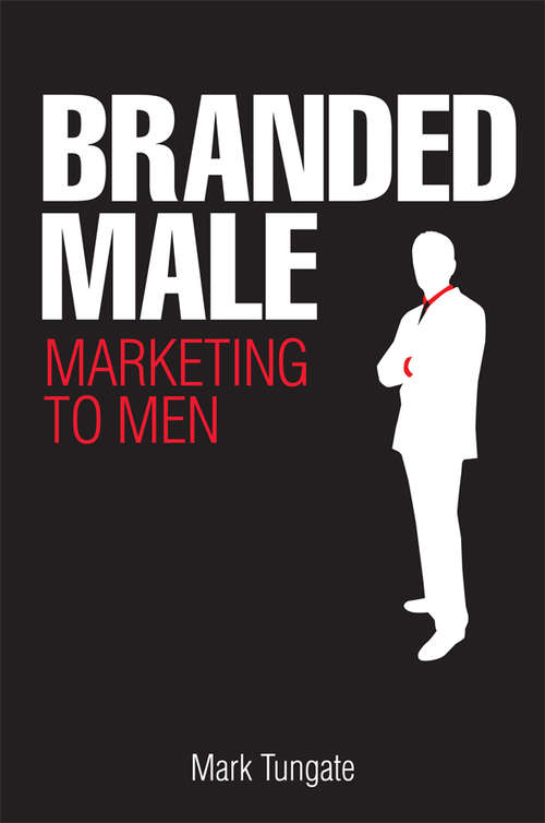Book cover of Branded Male: Marketing to Men