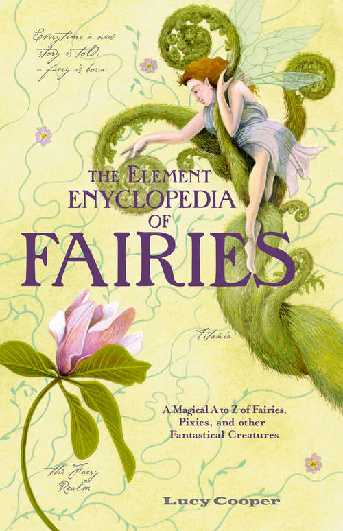 Book cover of THE ELEMENT ENCYCLOPEDIA OF FAIRIES: An A-z Of Fairies, Pixies, And Other Fantastical Creatures (ePub edition)