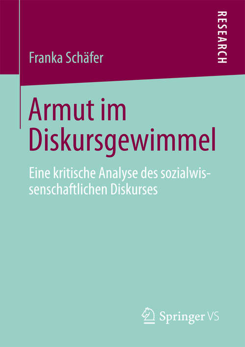 Book cover of Armut im Diskursgewimmel: Eine kritische Analyse des sozialwissenschaftlichen Diskurses (2013)