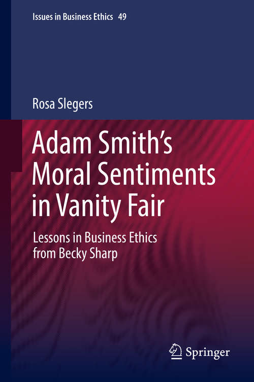 Book cover of Adam Smith’s Moral Sentiments in Vanity Fair: Lessons in Business Ethics from Becky Sharp (Issues in Business Ethics #49)