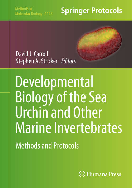 Book cover of Developmental Biology of the Sea Urchin and Other Marine Invertebrates: Methods and Protocols (2014) (Methods in Molecular Biology #1128)