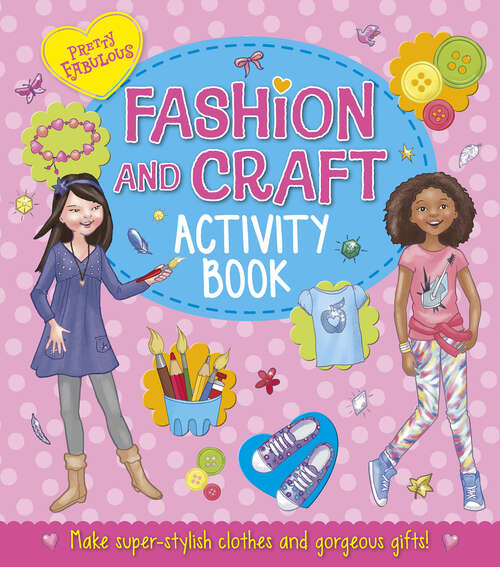 Book cover of Pretty Fabulous: Make super-stylish clothes and gorgeous gifts