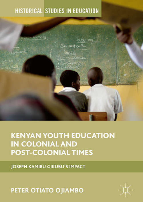 Book cover of Kenyan Youth Education in Colonial and Post-Colonial Times: Joseph Kamiru Gikubu's Impact