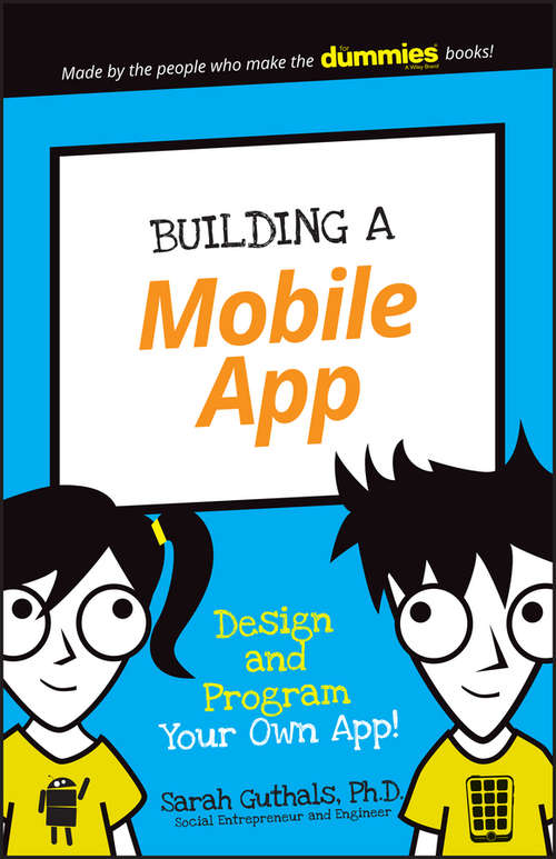 Book cover of Building a Mobile App: Design and Program Your Own App! (Dummies Junior)