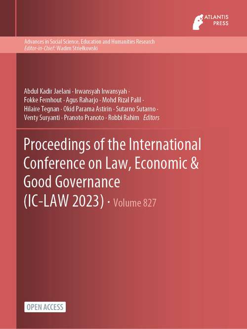 Book cover of Proceedings of the International Conference on Law, Economic & Good Governance (1st ed. 2024) (Advances in Social Science, Education and Humanities Research #827)