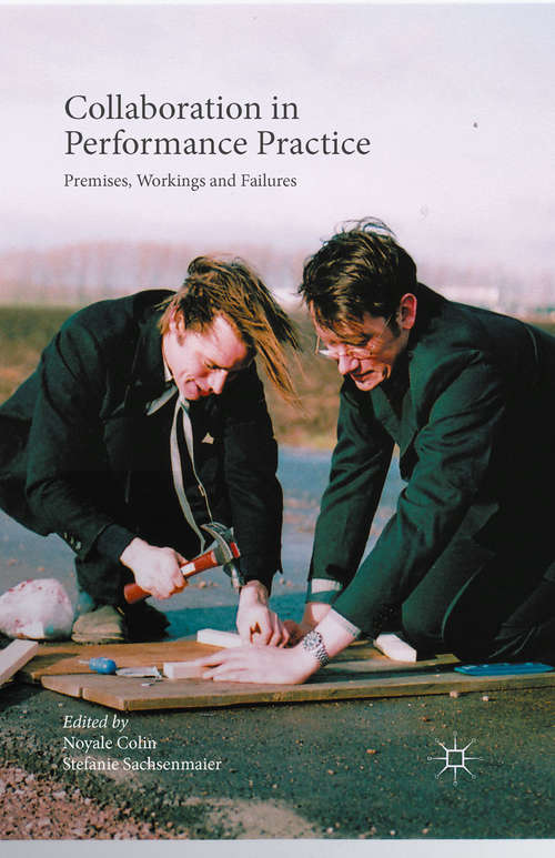 Book cover of Collaboration in Performance Practice: Premises, Workings and Failures (1st ed. 2015)
