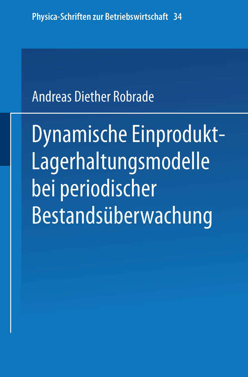 Book cover of Dynamische Einprodukt-Lagerhaltungsmodelle bei periodischer Bestandsüberwachung (1991) (Physica-Schriften zur Betriebswirtschaft #34)