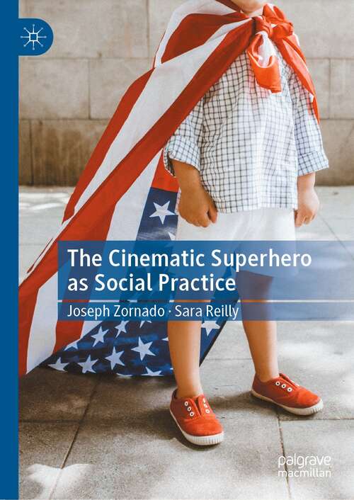Book cover of The Cinematic Superhero as Social Practice (1st ed. 2021)