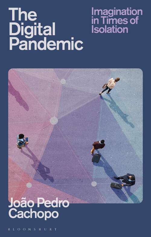 Book cover of The Digital Pandemic: Imagination in Times of Isolation