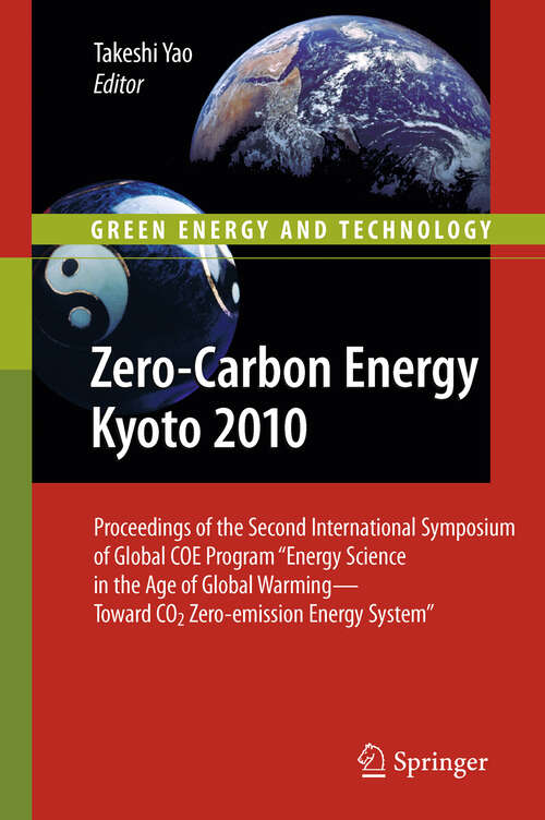 Book cover of Zero-Carbon Energy Kyoto 2010: Proceedings of the Second International Symposium of Global COE Program "Energy Science in the Age of Global Warming—Toward CO2 Zero-emission Energy System" (2011) (Green Energy and Technology)