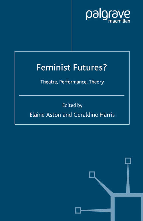Book cover of Feminist Futures?: Theatre, Performance, Theory (2006) (Performance Interventions)