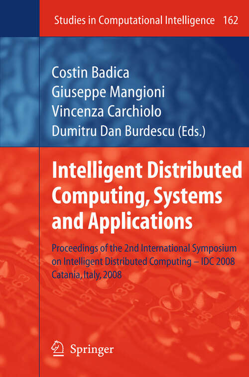 Book cover of Intelligent Distributed Computing, Systems and Applications: Proceedings of the 2nd International Symposium on Intelligent Distributed Computing – IDC 2008, Catania, Italy, 2008 (2008) (Studies in Computational Intelligence #162)
