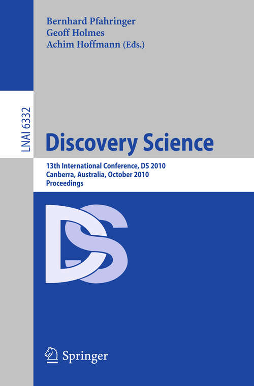 Book cover of Discovery Science: 13th International Conference, DS 2010, Canberra, Australia, October 6-8, 2010, Proceedings (2010) (Lecture Notes in Computer Science #6332)