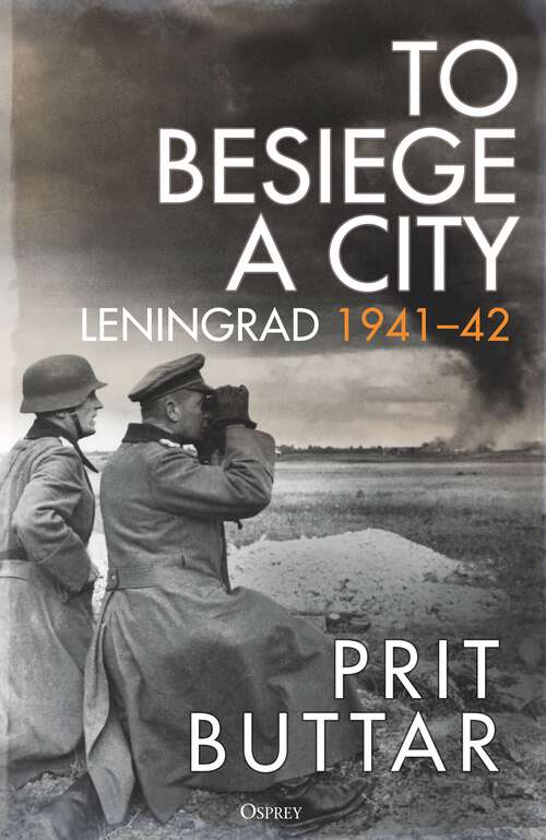 Book cover of To Besiege a City: Leningrad 1941–42